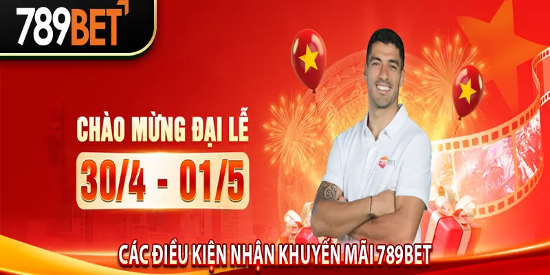 Tổng Hợp Các Điều Kiện Nhận Khuyến Mãi 789BET Cốt Lõi