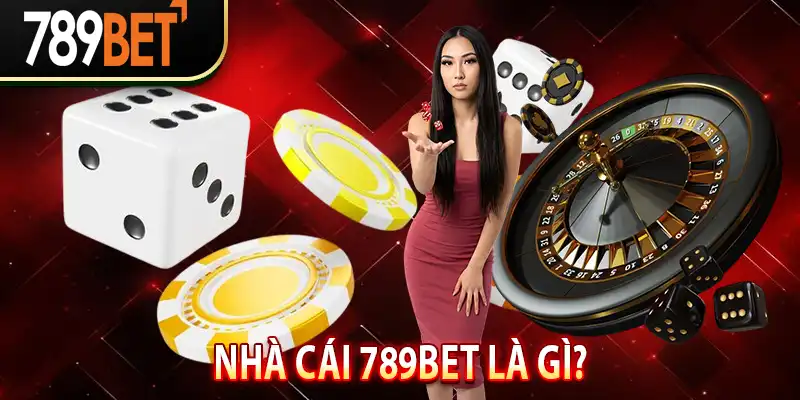 Nhà cái 789Bet là gì?