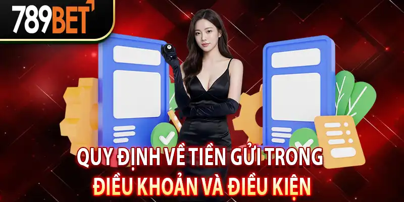 Quy Định Về Tiền Gửi Trong Điều Khoản Và Điều Kiện