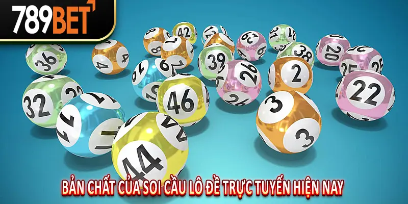 Bản chất của soi cầu lô đề trực tuyến hiện nay