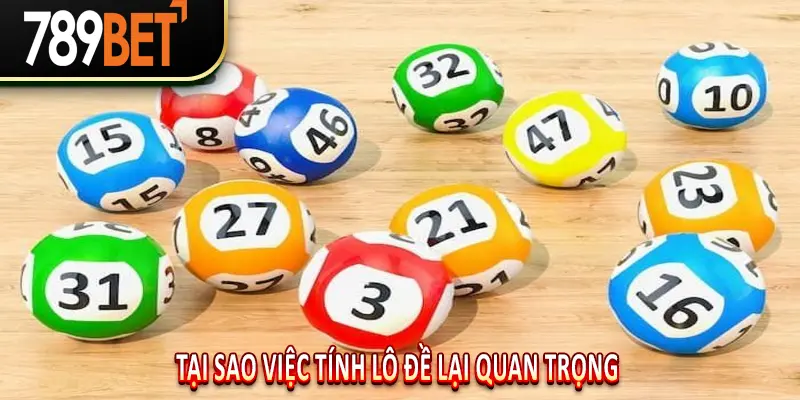 Tại sao việc tính lô đề lại quan trọng